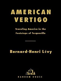 American Vertigo: Traveling America The Footsteps Of Tocqueville