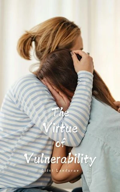 The Virtue of Vulnerability
