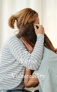 The Virtue of Vulnerability