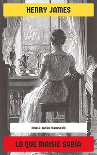 Lo que Maisie sabía: Novela