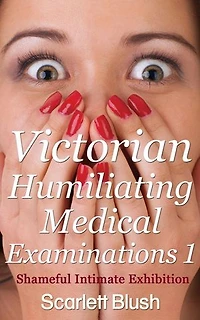 Victorian Humiliating Medical Examinations