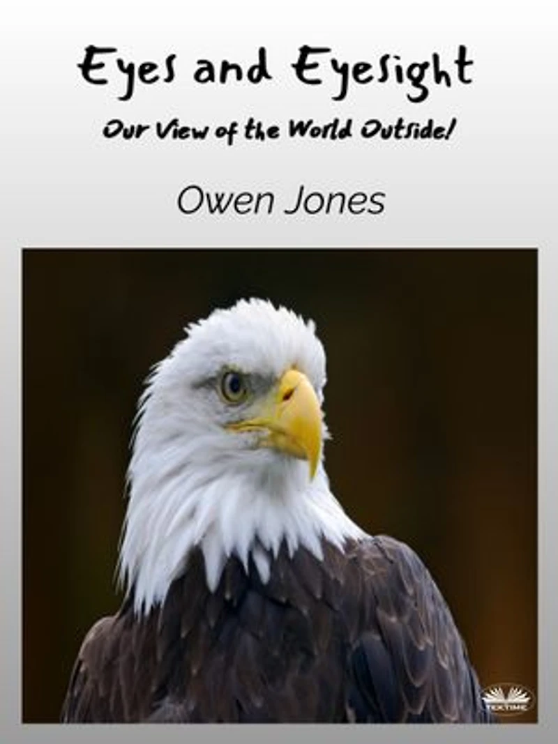 Eyes and Eyesight: Our View of the World Outside!