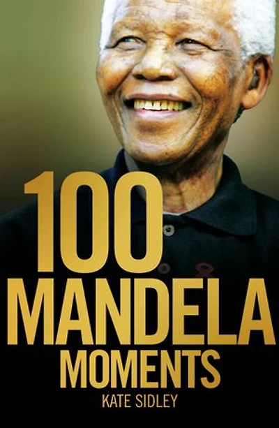 100 MANDELA MOMENTS