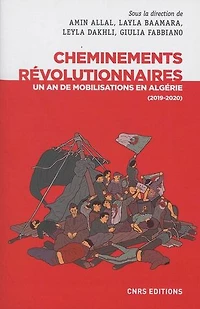Cheminements révolutionnaires : un an de mobilisations en Algérie (2019-2020): (2019-2020)