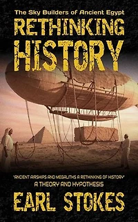 The Sky Builders of Ancient Egypt: Rethinking History, a Theory, and Story