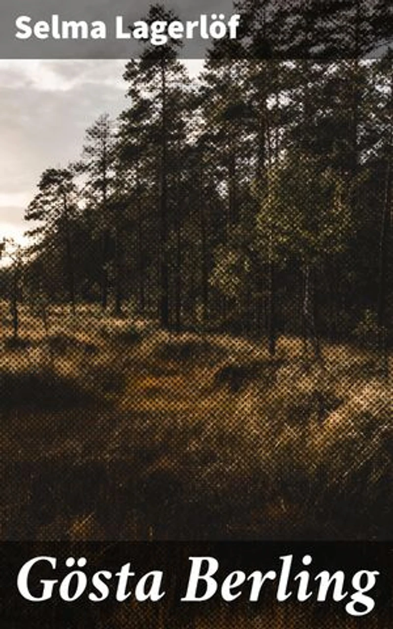 Gösta Berling: Verrijkte editie. Een verhalende klassieker vol Scandinavische charme en romantiek, belichtend de menselijke complexiteit en zoektocht naar betekenis in een veranderende samenleving