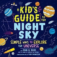 A Kid's Guide to the Night Sky: Simple Ways Explore Universe
