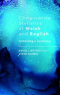 Comparative Stylistics of Welsh and English: Arddulleg y Gymraeg