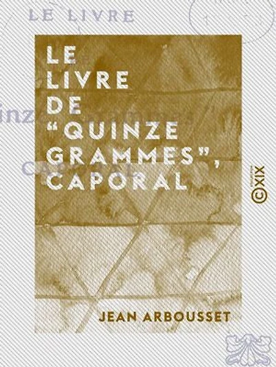 Le Livre de “Quinze grammes”, caporal