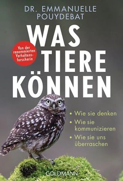 Was Tiere können: Wie sie denken - Wie sie kommunizieren - Wie sie uns überraschen - Von der renommierten Verhaltensforscherin
