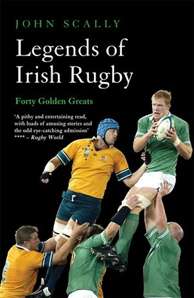 Legends of Irish Rugby: Forty Golden Greats