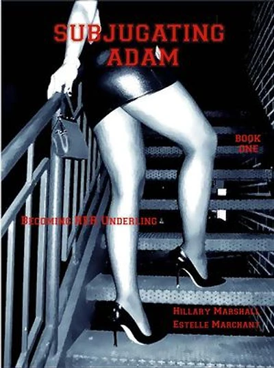 Subjugating Adam - Book One: 2 Tales of Erotic Misadventure