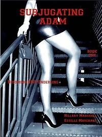 Subjugating Adam - Book One: 2 Tales of Erotic Misadventure