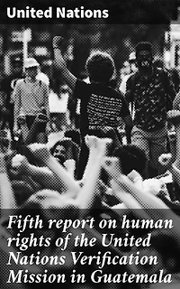 Fifth report on human rights of the United Nations Verification Mission in Guatemala: Monitoring Human Rights Progress in Guatemala