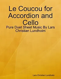 Le Coucou for Accordion and Cello - Pure Duet Sheet Music By Lars Christian Lundholm