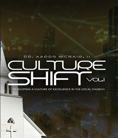 Culture Shift Volume 1: Developing a Culture of Excellence in your Church