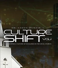 Culture Shift Volume 1: Developing a Culture of Excellence in your Church