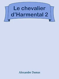 Le chevalier d’Harmental 2