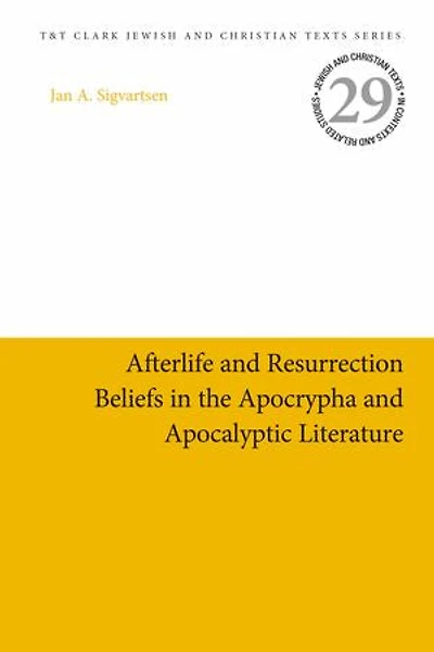 Afterlife and Resurrection Beliefs the Apocrypha Apocalyptic Literature
