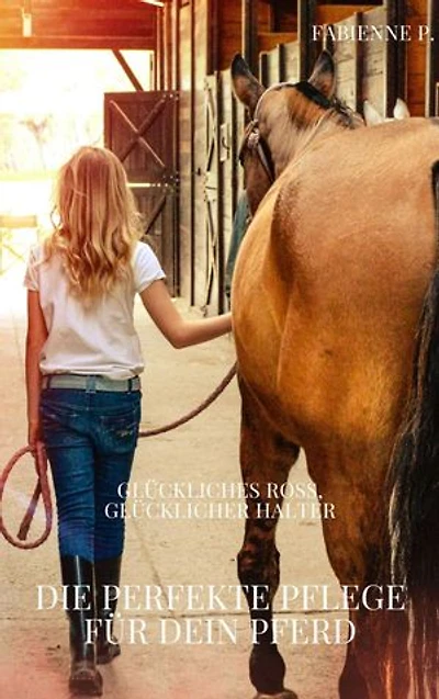 Die perfekte Pflege für dein Pferd: Glückliches Ross, glücklicher Halter