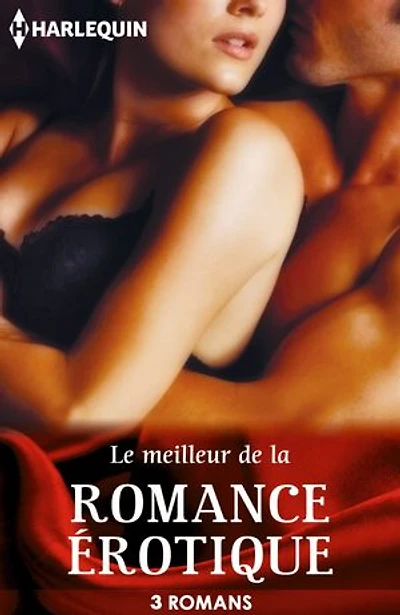 Le meilleur de la romance érotique: 3 romans Harlequin
