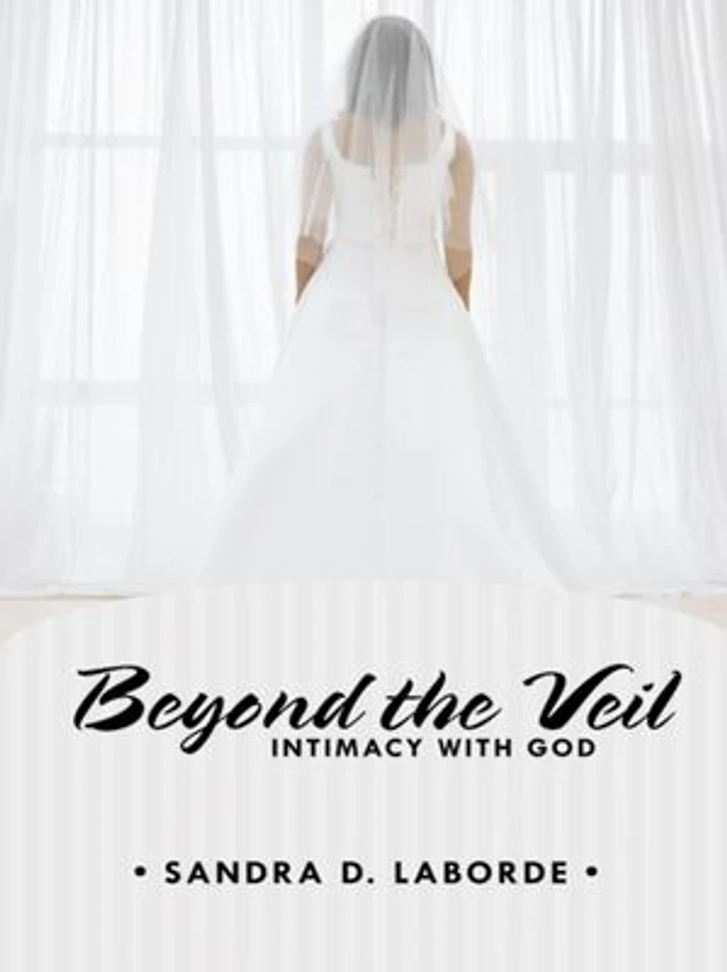 Beyond The Veil: Intimacy With God