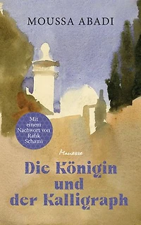 Die Königin und der Kalligraph: Kurzgeschichten. Übersetzt von Gerhard Meier, mit einem Nachwort von Rafik Schami