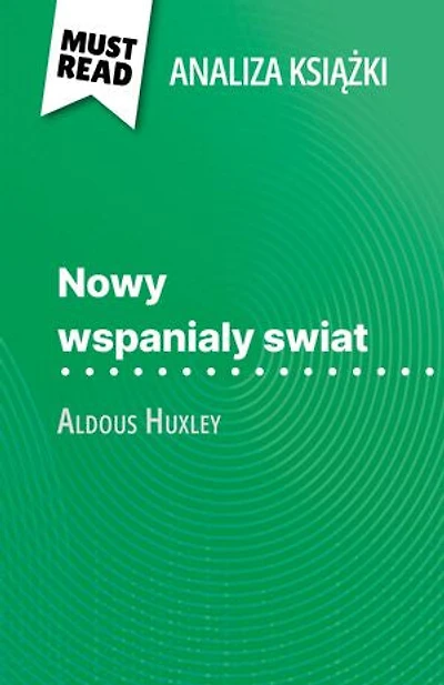 Nowy wspanialy swiat książka Aldous Huxley (Analiza książki): Pełna analiza i szczegółowe podsumowanie pracy