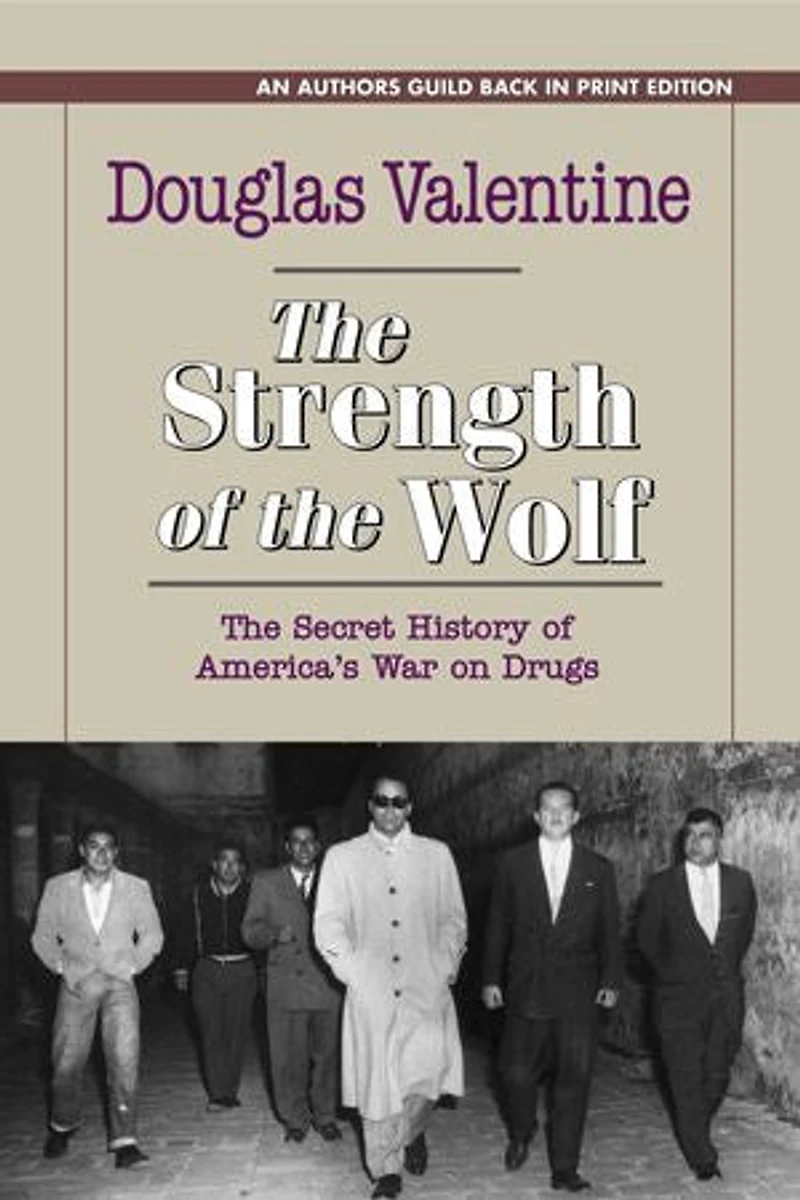 The Strength of Wolf: Secret History America's War on Drugs