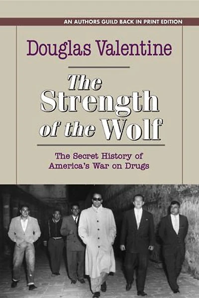 The Strength of Wolf: Secret History America's War on Drugs