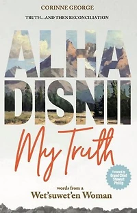 Alha Disnii My Truth: Words from a Wet'suwet'en Woman