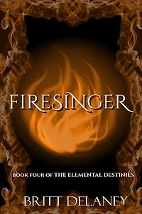 Firesinger: The Elemental Destinies, #4