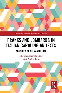 Franks and Lombards Italian Carolingian Texts: Memories of the Vanquished