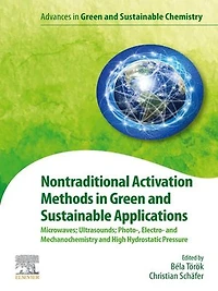 Nontraditional Activation Methods Green and Sustainable Applications: Microwaves; Ultrasounds; Photo-, Electro- Mechanochemistry High Hydrostatic Pressure