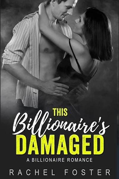 This Billionaire’s Damaged: The Billionaire's Damaged, #3