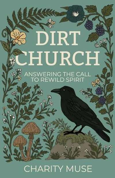 Dirt Church: Answering the Call to Rewild Spirit