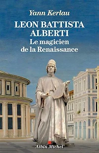 Leon Battista Alberti: le magicien de la Renaissance