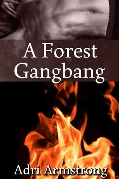 A Forest Gangbang: A Kinky Collection, #34