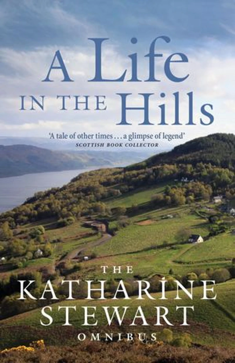 A Life The Hills: Katharine Stewart Omnibus