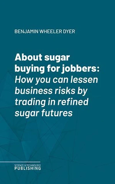 About sugar buying for jobbers: How you can lessen business risks by trading in refined sugar futures
