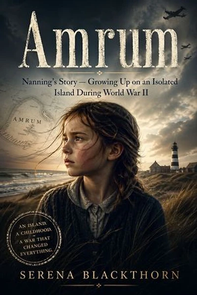 Amrum: Nanning’s Story — Growing Up on an Isolated Island During World War II