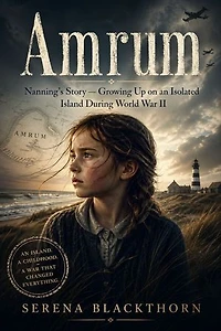 Amrum: Nanning’s Story — Growing Up on an Isolated Island During World War II