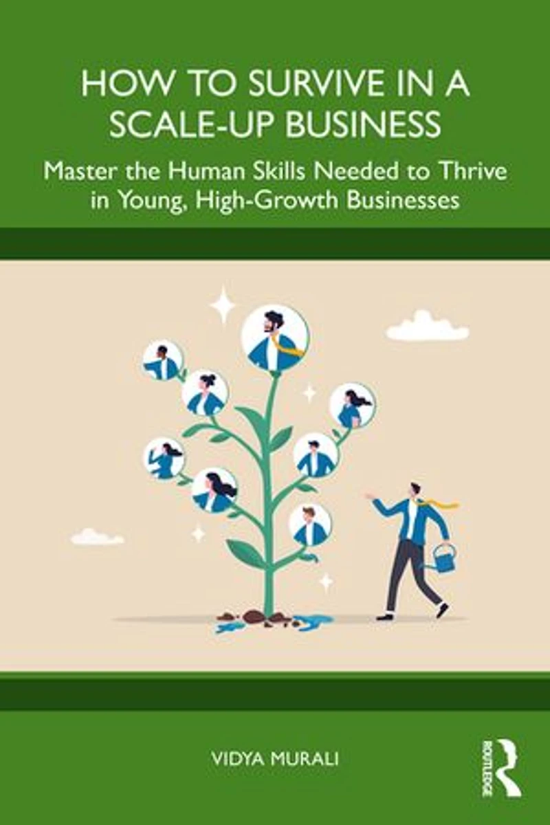 How to Survive a Scale-Up Business: Master the Human Skills Needed Thrive Young, High-Growth Businesses