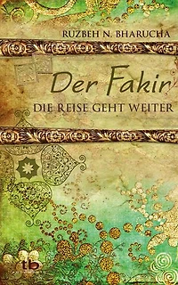 Der Fakir – Die Reise geht weiter …