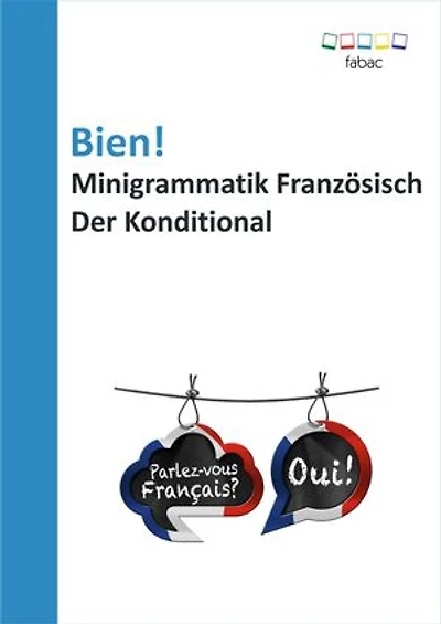 Bien! Minigrammatik Französisch: Der Konditional