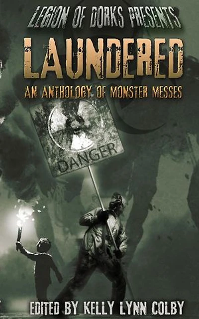 Laundered - An Anthology of Monster Messes: Legion of Dorks presents, #1