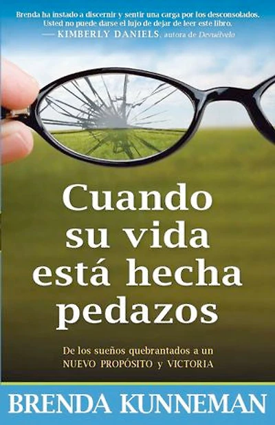 Cuando su vida está hecha pedazos: De los sueños quebrantados a un nuevo propósito y victoria