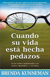 Cuando su vida está hecha pedazos: De los sueños quebrantados a un nuevo propósito y victoria