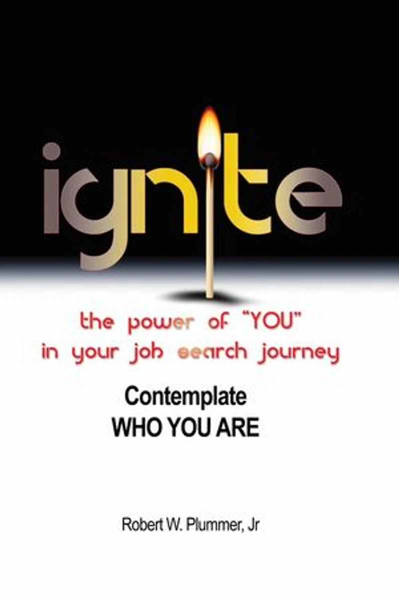 Ignite the Power of "YOU" Your Job Search Journey: Contemplate Who You Are