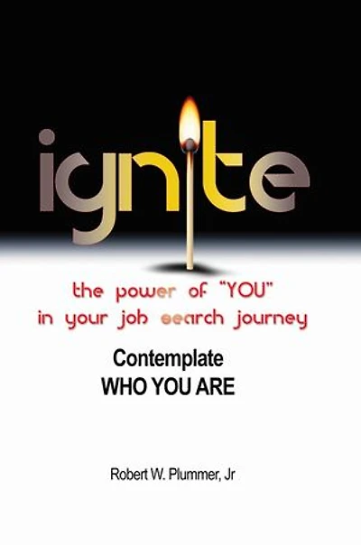 Ignite the Power of "YOU" Your Job Search Journey: Contemplate Who You Are